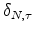  \delta_{N,\tau}