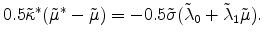 \displaystyle 0.5\tilde{\kappa}^*(\tilde{\mu}^*-\tilde{\mu})=-0.5\tilde{\sigma}(\tilde{\lambda}_0+\tilde{\lambda}_1\tilde{\mu}). 