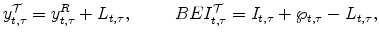 \displaystyle y^{\cal T}_{t,\tau}= y^R_{t,\tau} + L_{t,\tau}, \hspace{1cm} BEI^{\cal T}_{t,\tau}= I_{t,\tau} + \wp_{t,\tau} - L_{t,\tau},