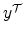  y^{\mathcal{T}}