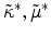  \tilde{\kappa}^*, \tilde{\mu}^*