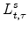 \displaystyle L_{t,\tau}^{s}