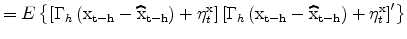 \displaystyle =E\left\{ \left[ \Gamma_{h}\left( \rm x_{t-h}% -\widehat{\rm x}_{t-h}\right) + \eta_{t}^{\rm x} \right] \left[ \Gamma _{h}\left( \rm x_{t-h}-\widehat{\rm x}_{t-h}\right) + \eta_{t}^{\rm x} \right] ^{\prime}\right\}