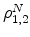  \rho^N_{1,2}