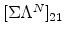  \lbrack\Sigma\Lambda^N]_{21}