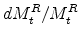\displaystyle dM_t^R/M_t^R