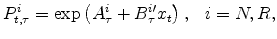 \displaystyle P^{i}_{t,\tau} =\exp\left(A_{\tau}^{i} + B_{\tau}^{i \prime} x_{t}\right), \ \ \ i=N,R,