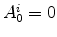  A^i_0 =0