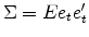 \Sigma=E e_t e_t'