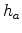 h_{a}