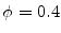  \phi = 0.4