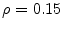  \rho = 0.15