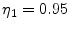  \eta_1 = 0.95