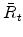  \bar{R}_{t}