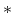  \ast