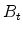  B_{t}