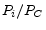  {P_i}/{P_C}