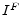 I^{F}