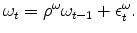 \displaystyle \omega_{t}=\rho^{\omega} \omega_{t-1}+\epsilon_{t}^{\omega}.