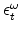  \epsilon_{t}^{\omega}