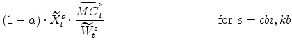 \displaystyle \left(1-\alpha\right) \cdot \widetilde{X}% ^{s}_{t} \cdot \frac{\widetilde{MC}^{s}_{t}}{\widetilde{W}^{s}_{t}} \ \ \ \ \ \ \ \ \ \ \ \ \ \ \ \ \ \ \ \ \ \ \ \ \ \ \ \ \mathrm{for} \ s=cbi,kb