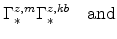 \displaystyle \Gamma^{z,{m}}_{\ast} \Gamma^{z,kb}_{\ast}\ \ \ \mathrm{and}