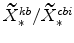  \widetilde{X}_{\ast }^{kb}/\widetilde{X}_{\ast }^{cbi}