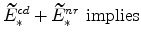 \displaystyle \widetilde{E}_{\ast }^{cd}+% \widetilde{E}_{\ast }^{nr}\ \mathrm{implies}
