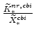  \frac{\widetilde{K}_{\ast }^{nr,cbi}}{\widetilde{X}_{\ast }^{cbi}% }