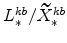  L^{kb}_{\ast}/\widetilde{X}% ^{kb}_{\ast}