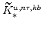 % \widetilde{K}^{u,nr,kb}_{\ast}