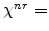  \chi^{nr}=