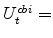  U^{cbi}_{t}=