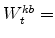  W^{kb}_{t}=