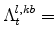  \Lambda^{l,kb}_{t}=