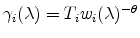  \gamma_{i}(\lambda)=T_{i} w_{i}(\lambda)^{-\theta}