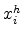  x_{i}^{h}
