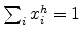  \sum_{i}x_{i}^{h}=1