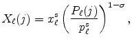 \displaystyle X_{\ell}(j)=x_{\ell}^{s}\left( \frac{P_{\ell}(j)}{p_{\ell}^{s}}\right) ^{1-\sigma},