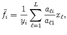 \displaystyle \bar{f}_{i}=\frac{1}{y_{i}}\sum_{\ell=1}^{L}\frac{a_{\ell i}}{a_{\ell1} }x_{\ell}\text{,}