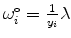  \omega_{i}^{\circ}=\frac{1}{y_{i}}\lambda