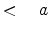  < \quad a