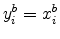 \displaystyle y_{i}^{b}=x_{i}^{b}