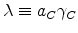  \lambda\equiv a_{C}\gamma_{C}