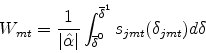 \begin{displaymath} W_{mt} = \frac{1}{\vert\hat{\alpha}\vert}\int_{\overline{\delta}^0}^{\overline{\delta}^1} s_{jmt} (\delta_{jmt}) d\delta \end{displaymath}