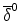 \overline{\delta}^0