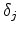 \delta_j