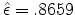  \hat{\epsilon}=.8659