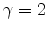  \gamma=2