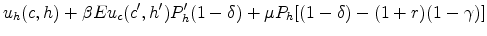 \displaystyle u_h(c,h)+\beta Eu_c(c',h')P_h'(1-\delta)+\mu P_h[(1-\delta)-(1+r)(1-\gamma)]